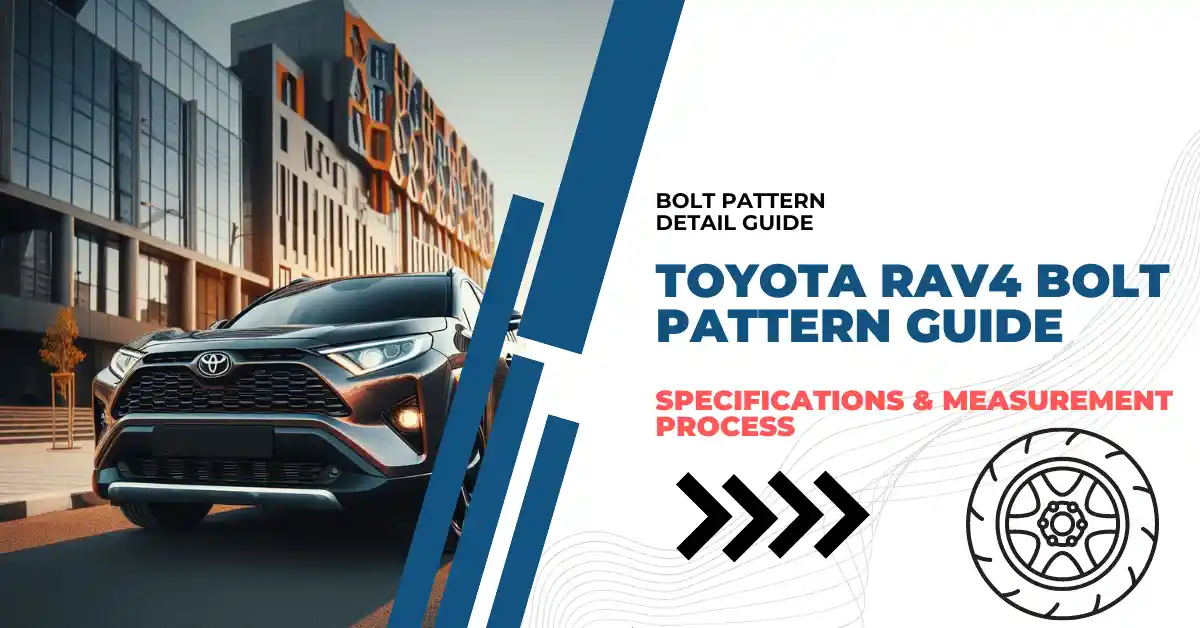 Comprehensive Toyota Rav Bolt Pattern Guide For All Models