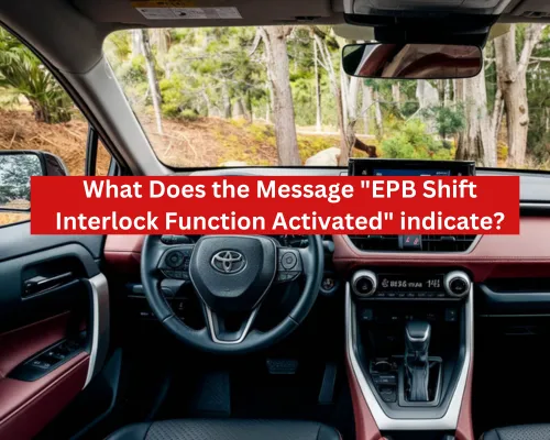 EPB Shift Interlock Function Activated Indication EPB Shift Interlock Function Activated Solution